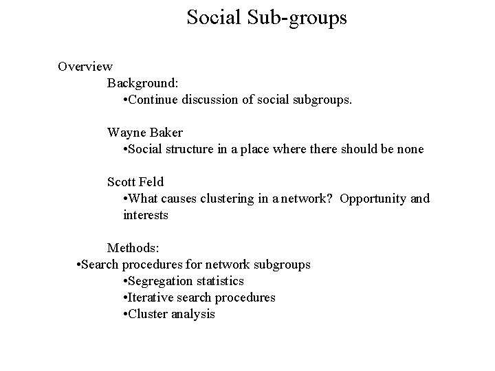 Social Sub-groups Overview Background: • Continue discussion of social subgroups. Wayne Baker • Social