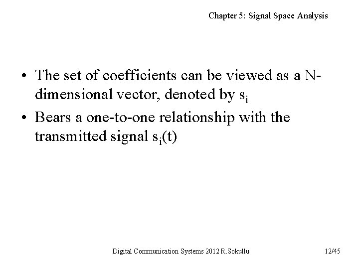 Chapter 5: Signal Space Analysis • The set of coefficients can be viewed as