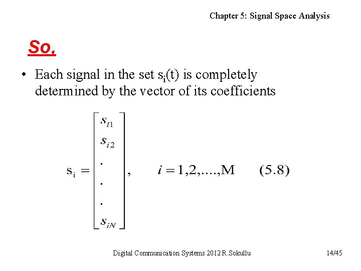 Chapter 5: Signal Space Analysis So, • Each signal in the set si(t) is