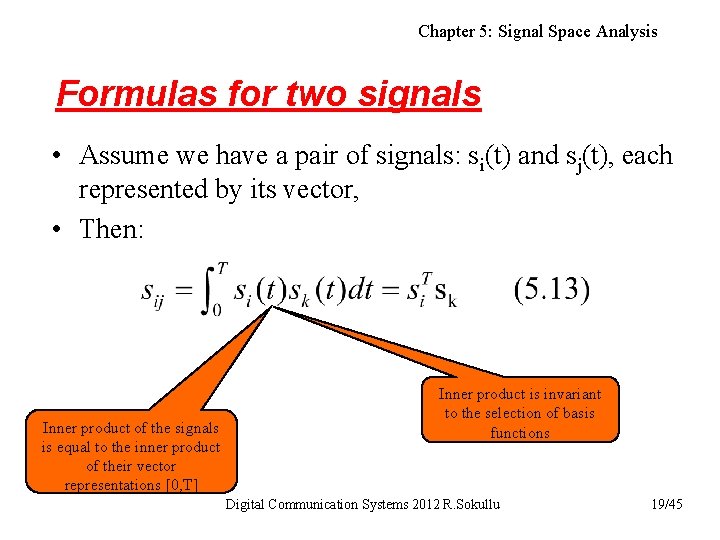 Chapter 5: Signal Space Analysis Formulas for two signals • Assume we have a