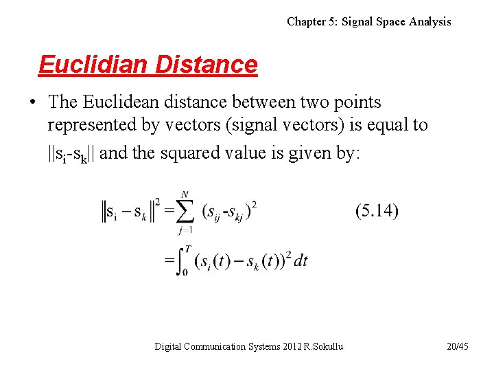 Chapter 5: Signal Space Analysis Euclidian Distance • The Euclidean distance between two points