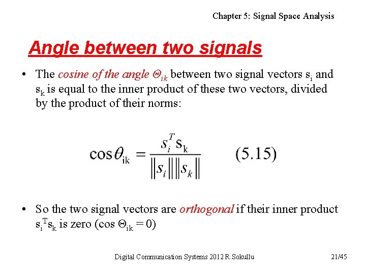 Chapter 5: Signal Space Analysis Angle between two signals • The cosine of the