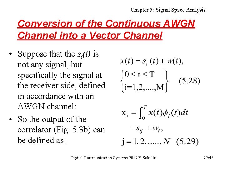 Chapter 5: Signal Space Analysis Conversion of the Continuous AWGN Channel into a Vector