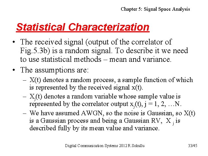 Chapter 5: Signal Space Analysis Statistical Characterization • The received signal (output of the