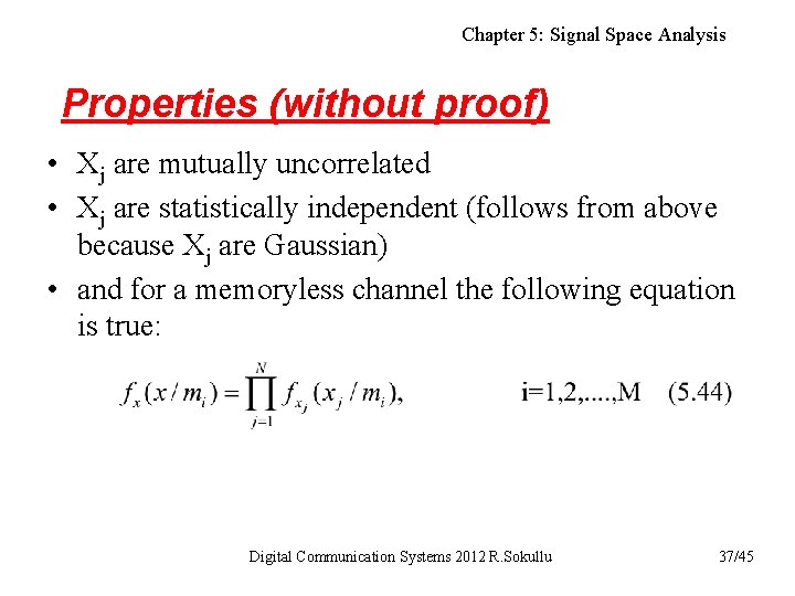 Chapter 5: Signal Space Analysis Properties (without proof) • Xj are mutually uncorrelated •