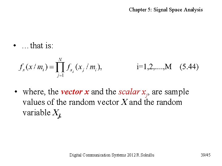 Chapter 5: Signal Space Analysis • …that is: • where, the vector x and