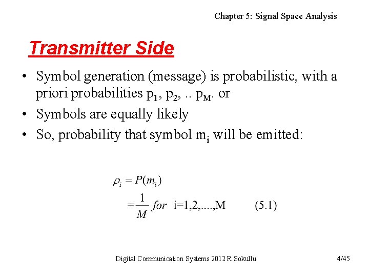 Chapter 5: Signal Space Analysis Transmitter Side • Symbol generation (message) is probabilistic, with