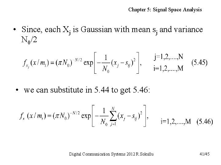 Chapter 5: Signal Space Analysis • Since, each Xj is Gaussian with mean sj