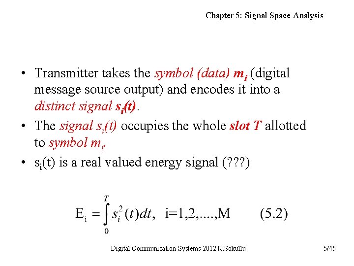 Chapter 5: Signal Space Analysis • Transmitter takes the symbol (data) mi (digital message