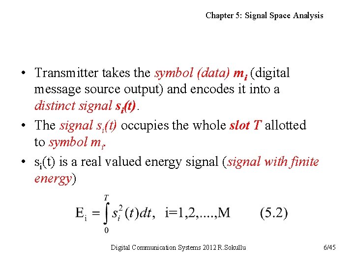 Chapter 5: Signal Space Analysis • Transmitter takes the symbol (data) mi (digital message