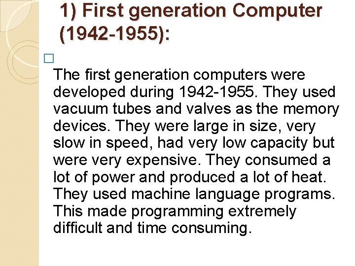 1) First generation Computer (1942 -1955): � The first generation computers were developed during 1) First generation Computer (1942 -1955): � The first generation computers were developed during