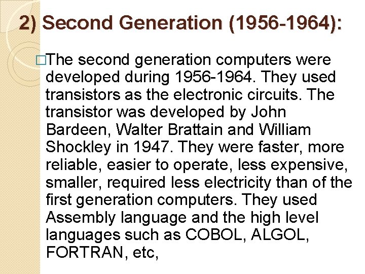 2) Second Generation (1956 -1964): �The second generation computers were developed during 1956 -1964. 2) Second Generation (1956 -1964): �The second generation computers were developed during 1956 -1964.