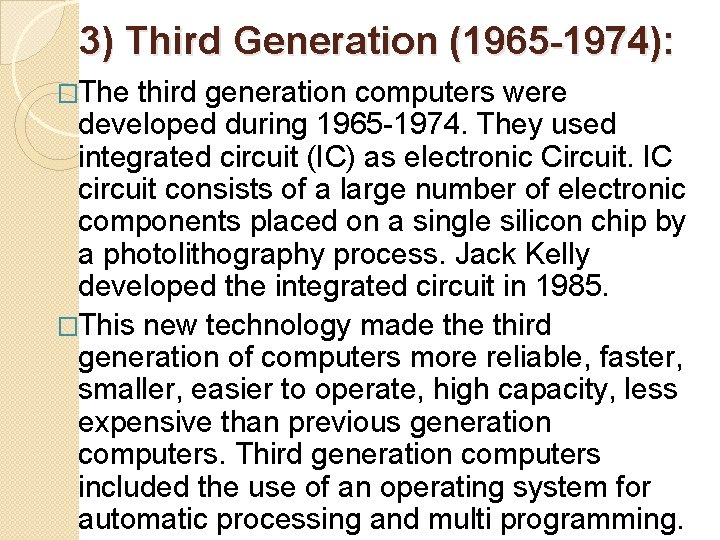3) Third Generation (1965 -1974): �The third generation computers were developed during 1965 -1974. 3) Third Generation (1965 -1974): �The third generation computers were developed during 1965 -1974.