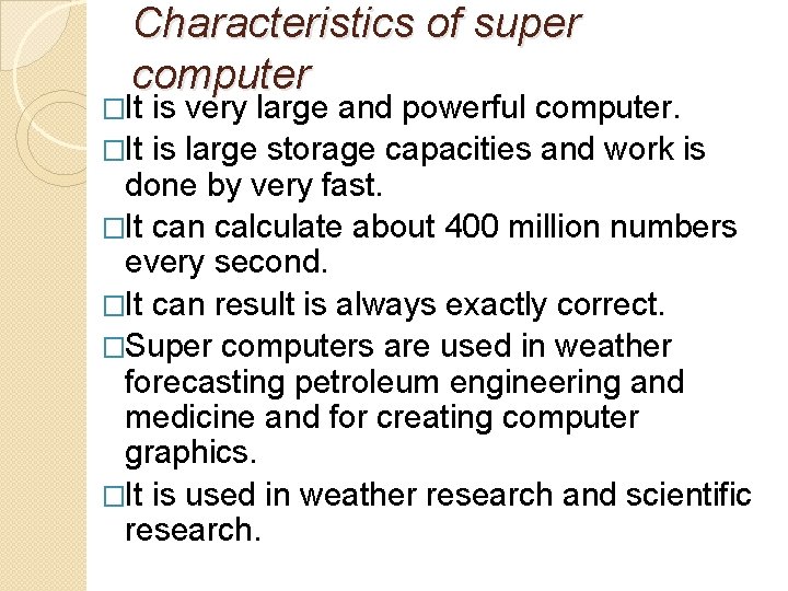 Characteristics of super computer �It is very large and powerful computer. �It is large Characteristics of super computer �It is very large and powerful computer. �It is large