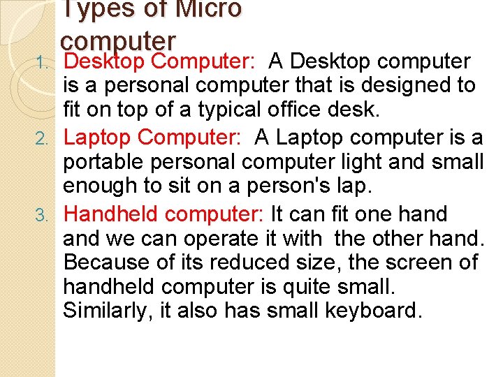 Types of Micro computer Desktop Computer: A Desktop computer is a personal computer that Types of Micro computer Desktop Computer: A Desktop computer is a personal computer that