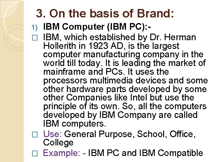 3. On the basis of Brand: IBM Computer (IBM PC): IBM, which established by 3. On the basis of Brand: IBM Computer (IBM PC): IBM, which established by