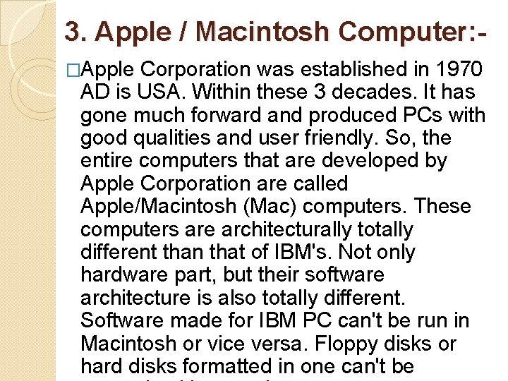 3. Apple / Macintosh Computer: �Apple Corporation was established in 1970 AD is USA. 3. Apple / Macintosh Computer: �Apple Corporation was established in 1970 AD is USA.