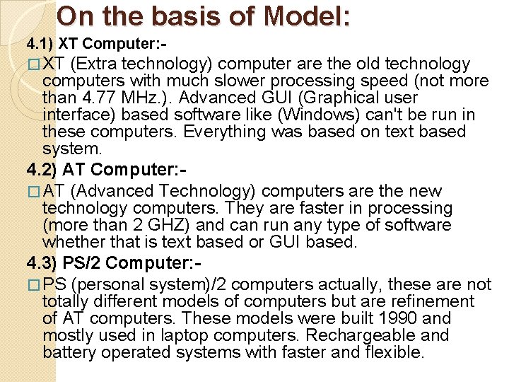 On the basis of Model: 4. 1) XT Computer: � XT (Extra technology) computer On the basis of Model: 4. 1) XT Computer: � XT (Extra technology) computer