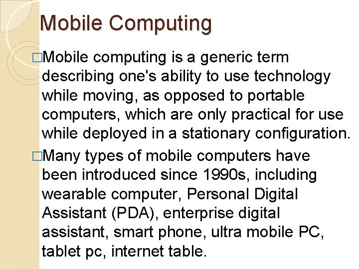 Mobile Computing �Mobile computing is a generic term describing one's ability to use technology Mobile Computing �Mobile computing is a generic term describing one's ability to use technology