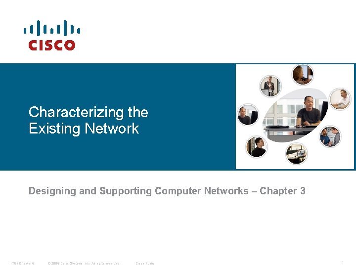 Characterizing the Existing Network Designing and Supporting Computer Networks – Chapter 3 ITE I