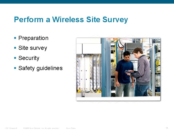 Perform a Wireless Site Survey § Preparation § Site survey § Security § Safety