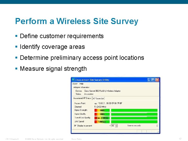 Perform a Wireless Site Survey § Define customer requirements § Identify coverage areas §