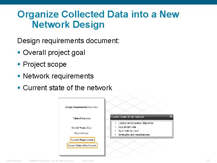 Organize Collected Data into a New Network Design requirements document: § Overall project goal