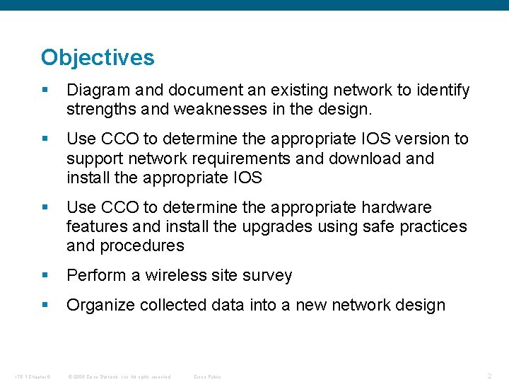 Objectives § Diagram and document an existing network to identify strengths and weaknesses in