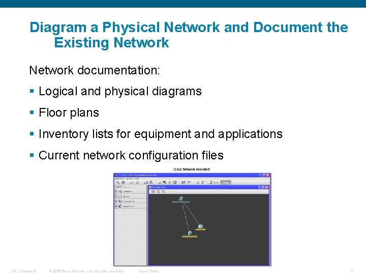 Diagram a Physical Network and Document the Existing Network documentation: § Logical and physical