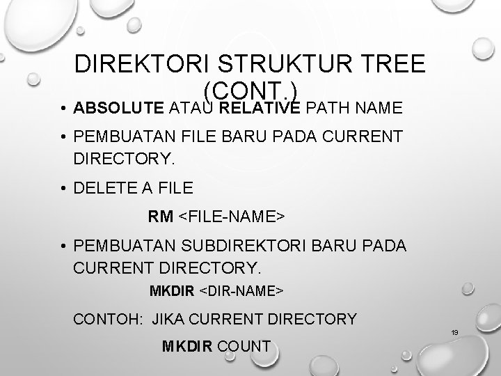 DIREKTORI STRUKTUR TREE (CONT. ) • ABSOLUTE ATAU RELATIVE PATH NAME • PEMBUATAN FILE