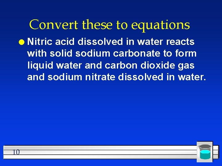 Convert these to equations l 10 Nitric acid dissolved in water reacts with solid