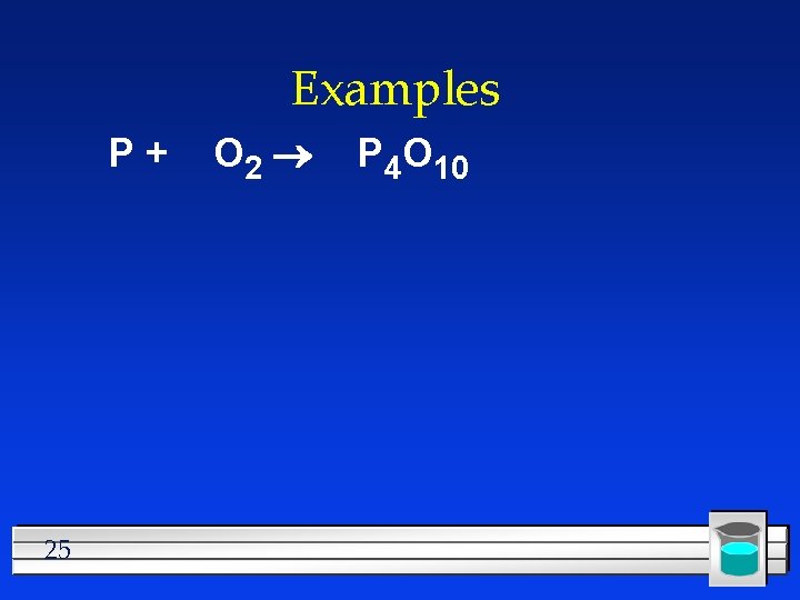 Examples P+ 25 O 2 P 4 O 10 