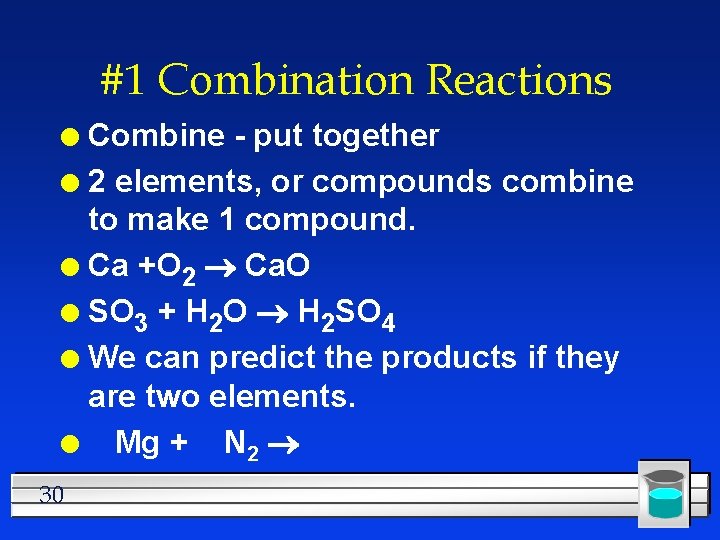 #1 Combination Reactions Combine - put together l 2 elements, or compounds combine to