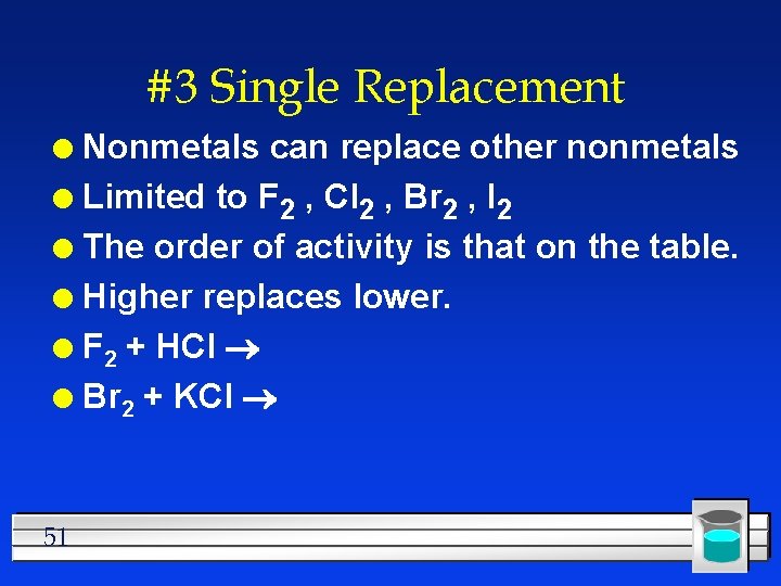 #3 Single Replacement Nonmetals can replace other nonmetals l Limited to F 2 ,