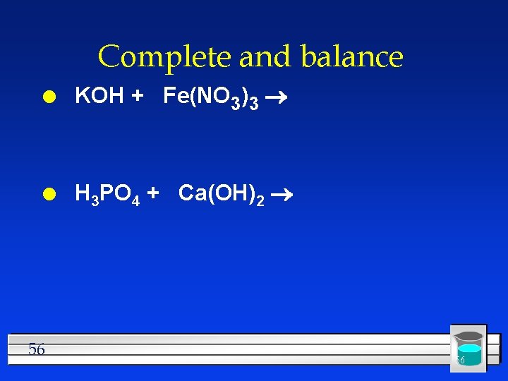 Complete and balance l KOH + Fe(NO 3)3 l H 3 PO 4 +