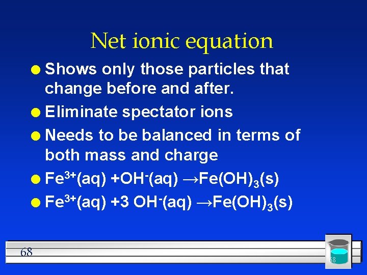 Net ionic equation Shows only those particles that change before and after. l Eliminate