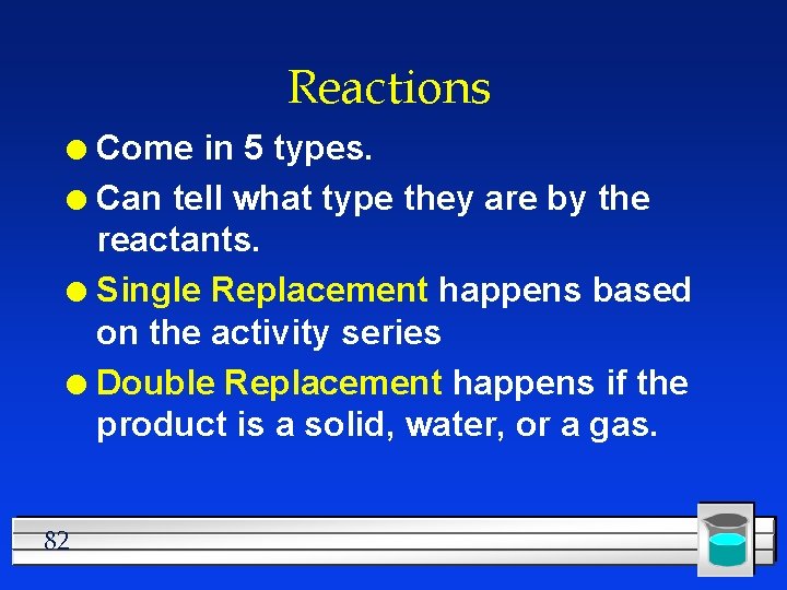 Reactions Come in 5 types. l Can tell what type they are by the