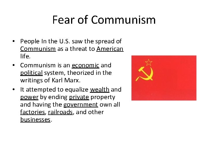 Fear of Communism • People In the U. S. saw the spread of Communism