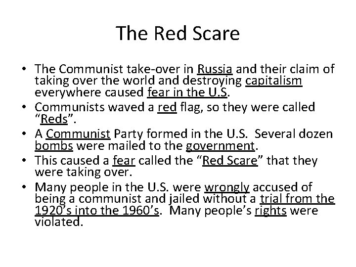 The Red Scare • The Communist take-over in Russia and their claim of taking