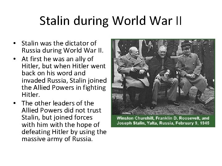 Stalin during World War II • Stalin was the dictator of Russia during World