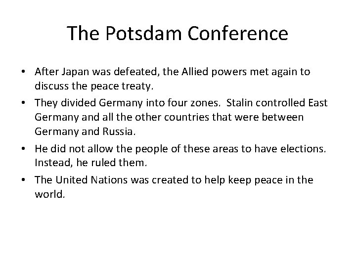 The Potsdam Conference • After Japan was defeated, the Allied powers met again to