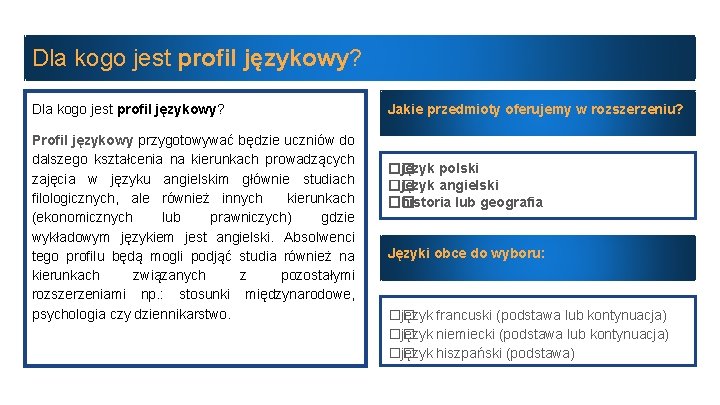 Dla kogo jest profil językowy? Profil językowy przygotowywać będzie uczniów do dalszego kształcenia na