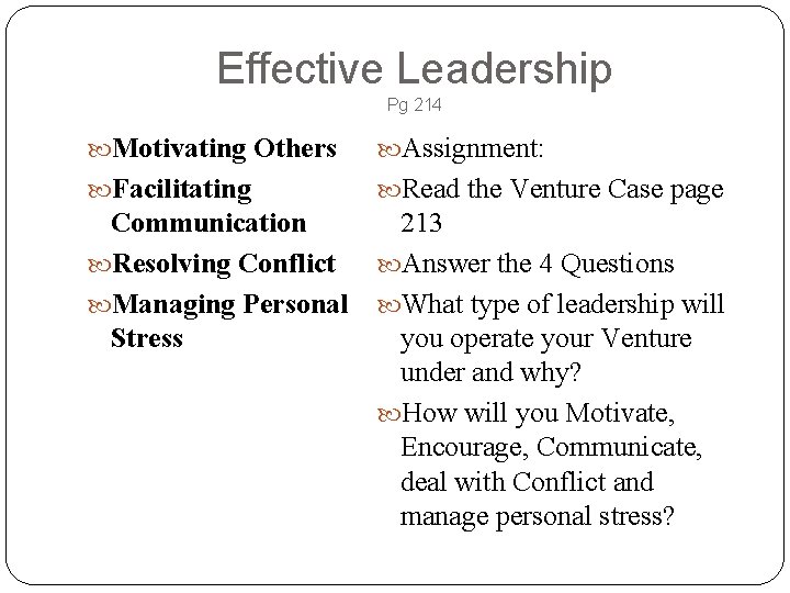 Effective Leadership Pg 214 Motivating Others Assignment: Facilitating Read the Venture Case page Communication Effective Leadership Pg 214 Motivating Others Assignment: Facilitating Read the Venture Case page Communication