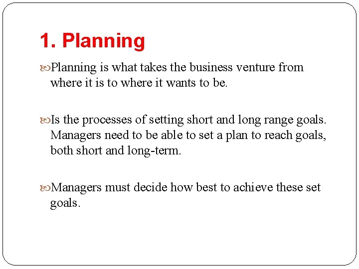 1. Planning is what takes the business venture from where it is to where 1. Planning is what takes the business venture from where it is to where
