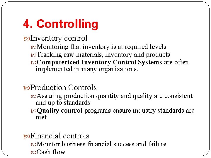 4. Controlling Inventory control Monitoring that inventory is at required levels Tracking raw materials, 4. Controlling Inventory control Monitoring that inventory is at required levels Tracking raw materials,