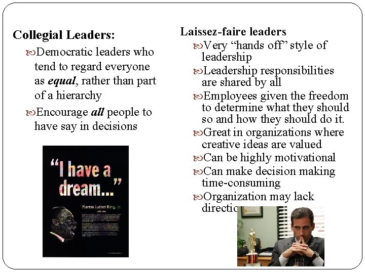 Collegial Leaders: Democratic leaders who tend to regard everyone as equal, rather than part Collegial Leaders: Democratic leaders who tend to regard everyone as equal, rather than part