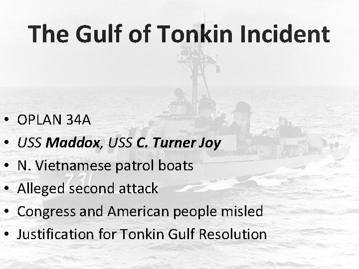The Gulf of Tonkin Incident • • • OPLAN 34 A USS Maddox, USS