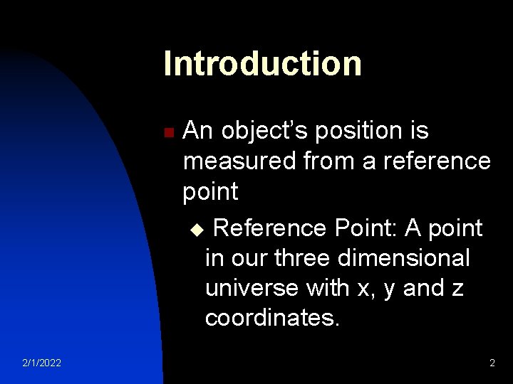 Introduction n 2/1/2022 An object’s position is measured from a reference point u Reference