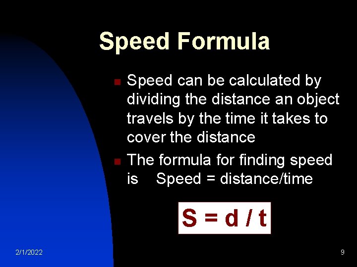 Speed Formula n n Speed can be calculated by dividing the distance an object
