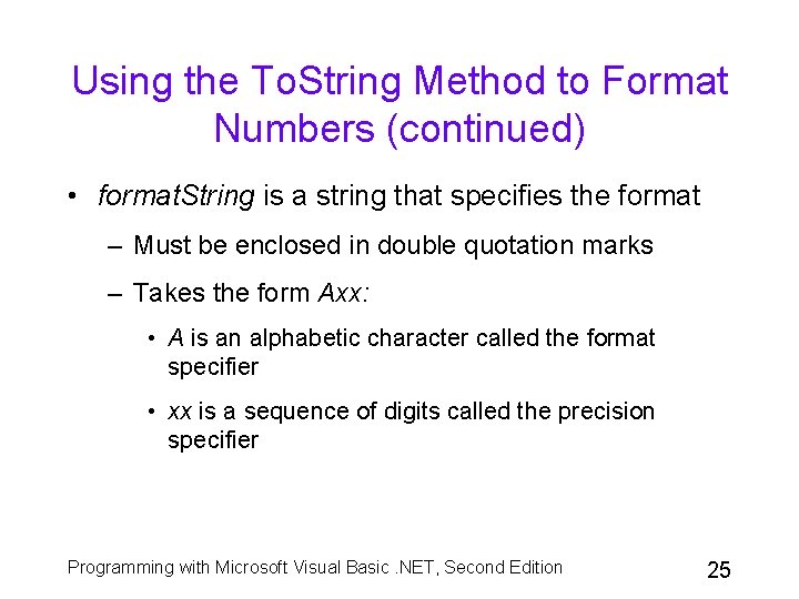Using the To. String Method to Format Numbers (continued) • format. String is a Using the To. String Method to Format Numbers (continued) • format. String is a